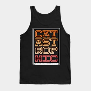 There's Cat in Catastrophic Tank Top